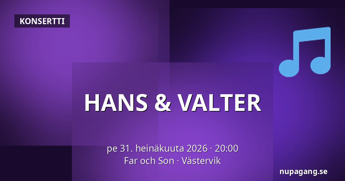 HANS & VALTER — Far och Son, Västervik