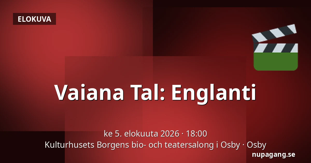 Vaiana Tal: Englanti — Kulturhusets Borgens bio- och teatersalong i Osby, Osby