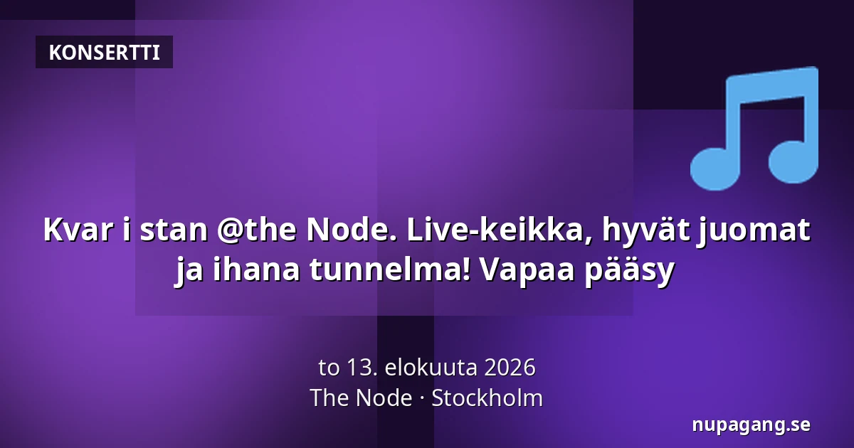 Kvar i stan @the Node. Live-keikka, hyvät juomat ja ihana tunnelma! Vapaa pääsy — The Node, Tukholma