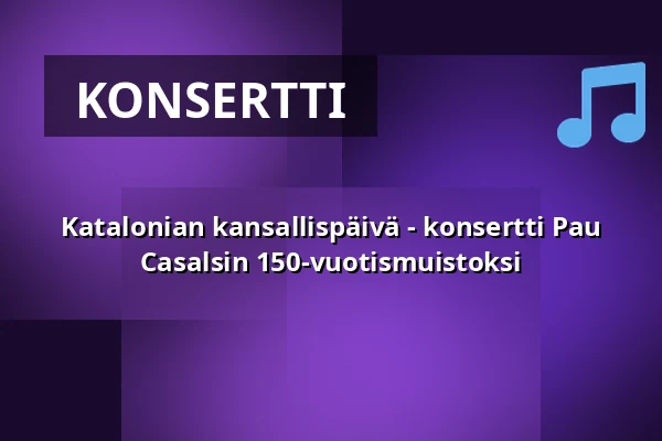 Katalonian kansallispäivä - konsertti Pau Casalsin 150-vuotismuistoksi — Konserthuset Stockholm, Tukholma