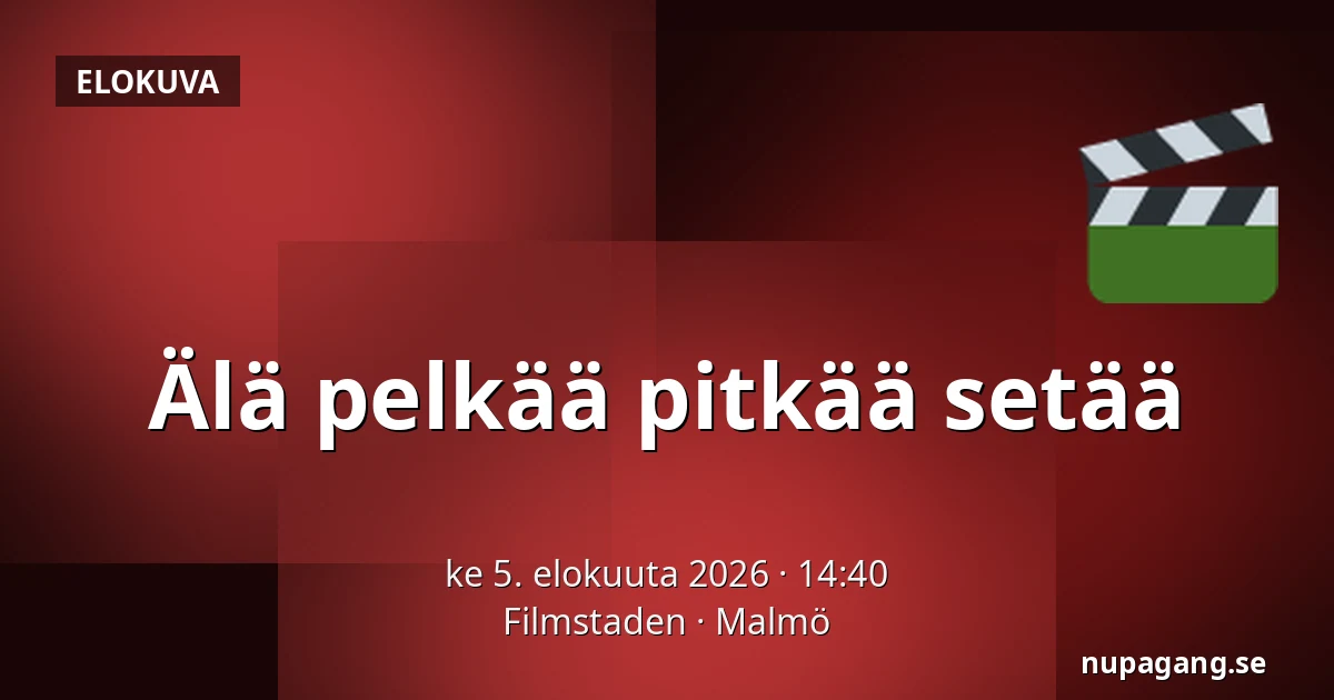 Älä pelkää pitkää setää — Filmstaden, Malmö