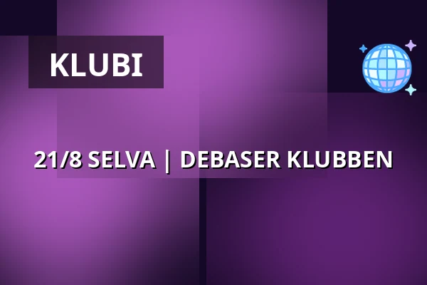 21/8 SELVA | DEBASER KLUBBEN — DEBASER NOVA, Tukholma