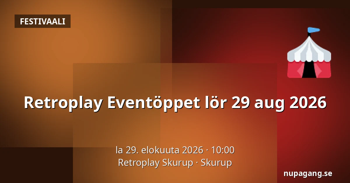 Retroplay Eventöppet lör 29 aug 2026 — Retroplay Skurup, Skurup