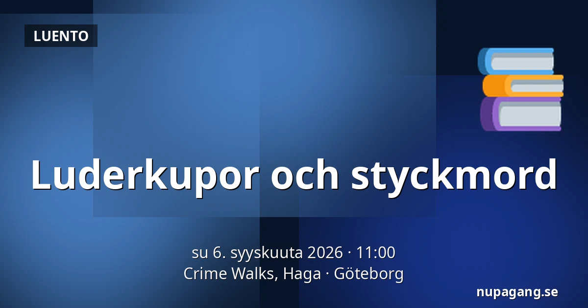 Luderkupor och styckmord — Crime Walks, Haga, Göteborg