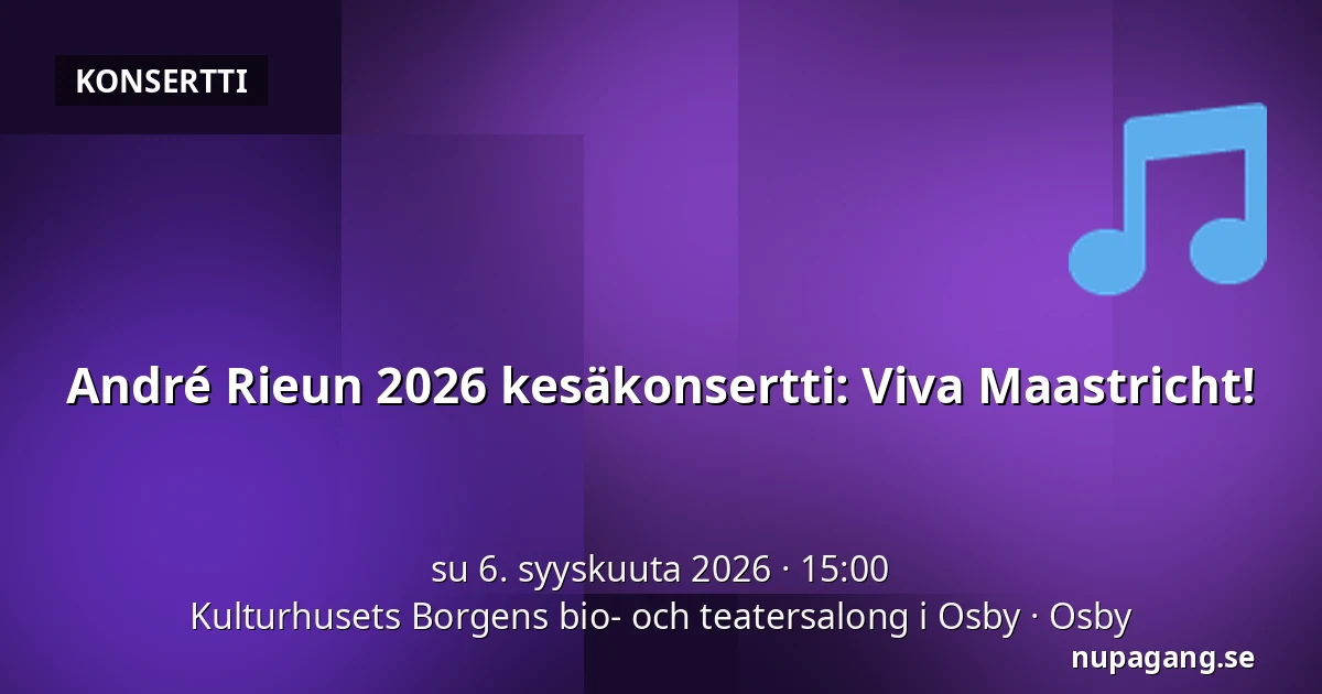 André Rieun 2026 kesäkonsertti: Viva Maastricht! — Kulturhusets Borgens bio- och teatersalong i Osby, Osby