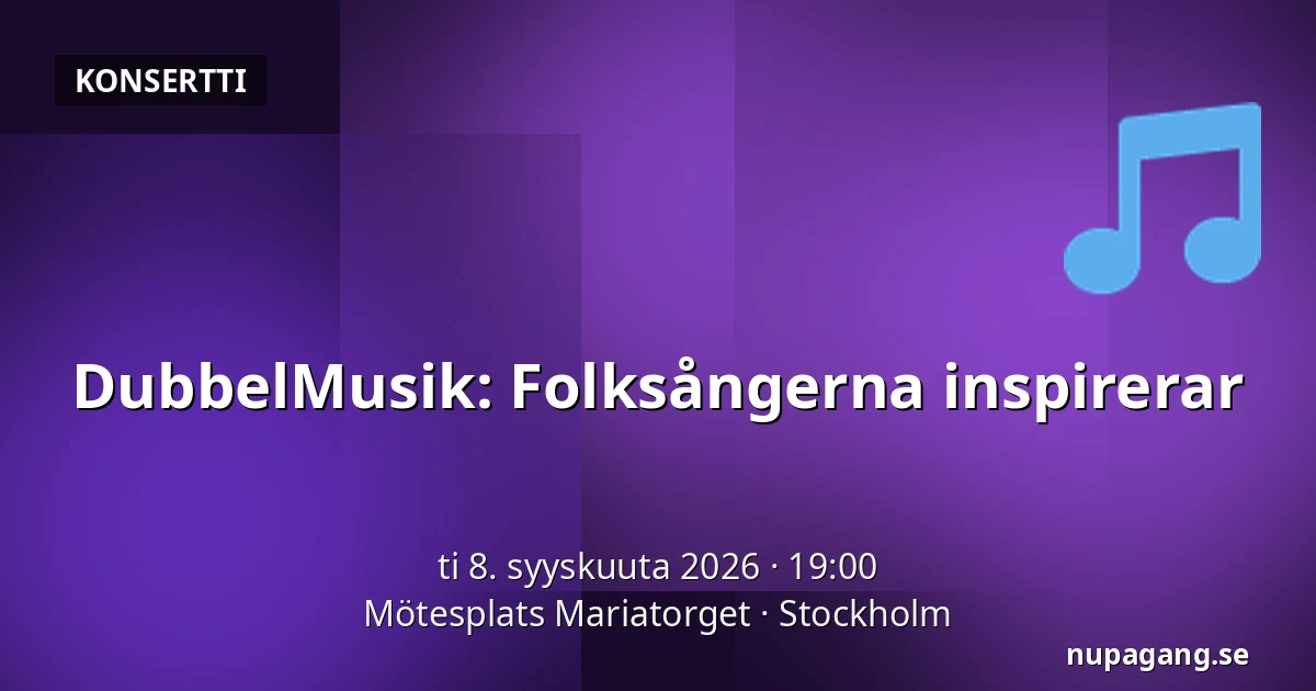 DubbelMusik: Folksångerna inspirerar — Mötesplats Mariatorget, Tukholma
