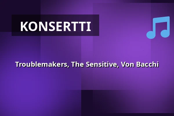 Troublemakers, The Sensitive, Von Bacchi — Sofiehof Underjord, Jönköping