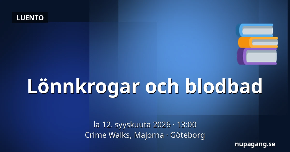 Lönnkrogar och blodbad — Crime Walks, Majorna, Göteborg