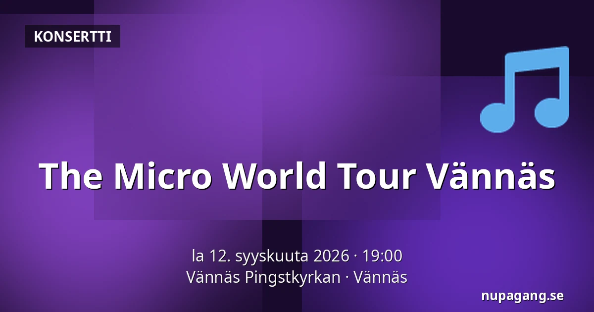 The Micro World Tour Vännäs — Vännäs Pingstkyrkan, Vännäs