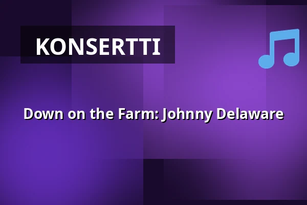 Down on the Farm: Johnny Delaware — Baggelycke Gård, Borghamn