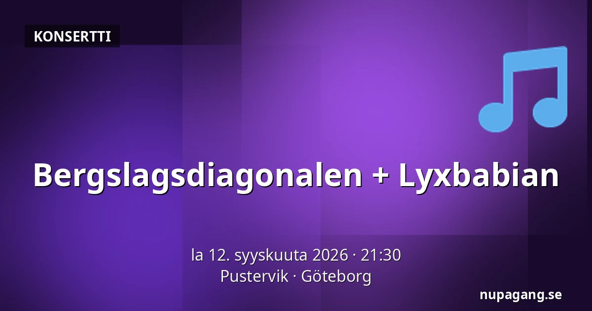 Bergslagsdiagonalen + Lyxbabian — Pustervik, Göteborg