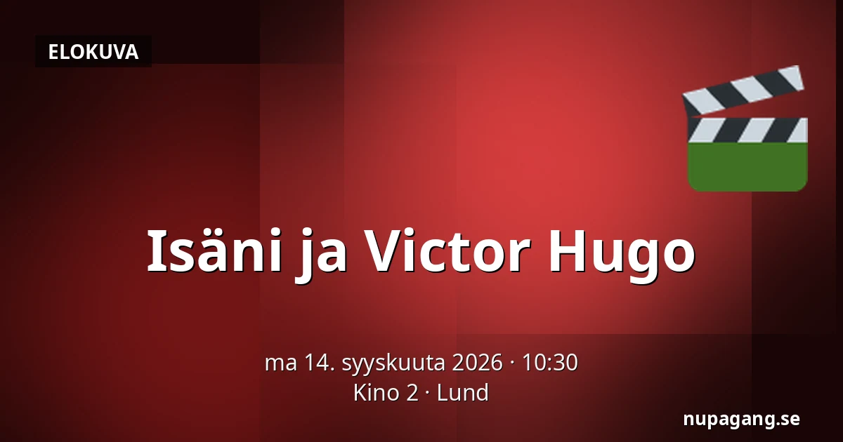 Isäni ja Victor Hugo — Kino 2, Lund