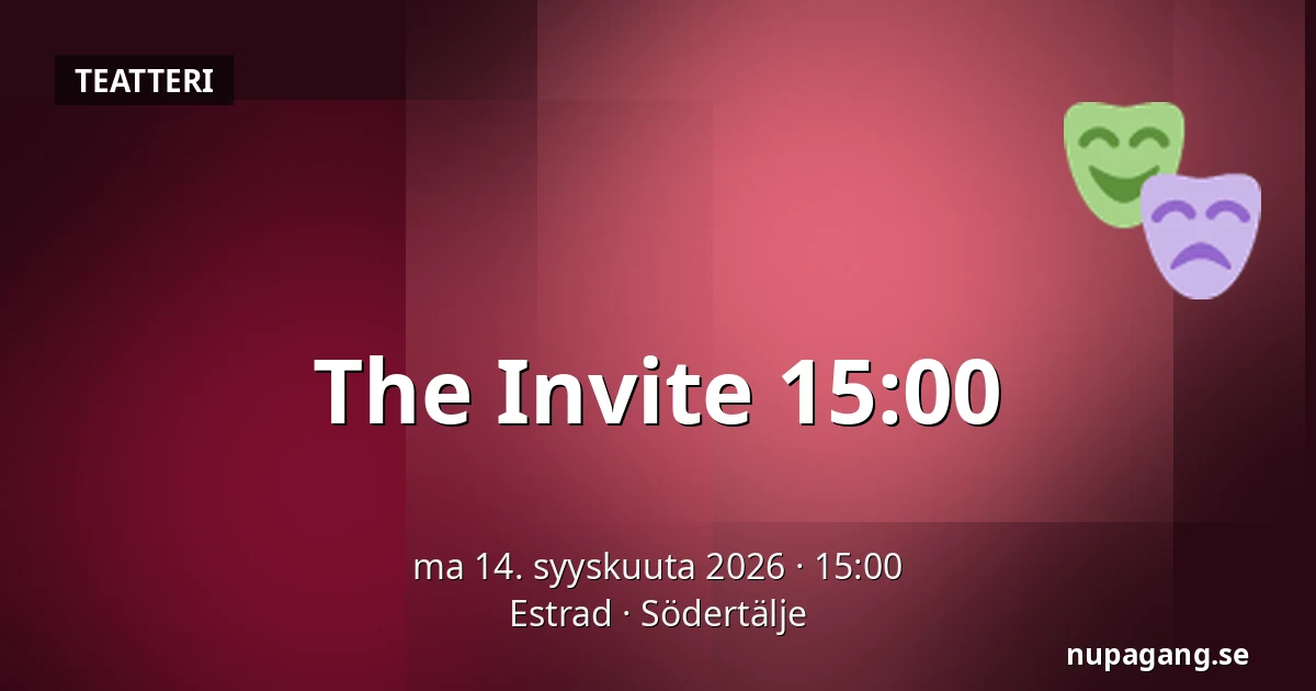 The Invite 15:00 — Estrad, Södertälje