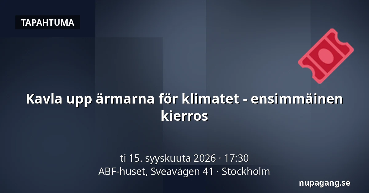 Kavla upp ärmarna för klimatet - ensimmäinen kierros — ABF-huset, Sveavägen 41, Tukholma