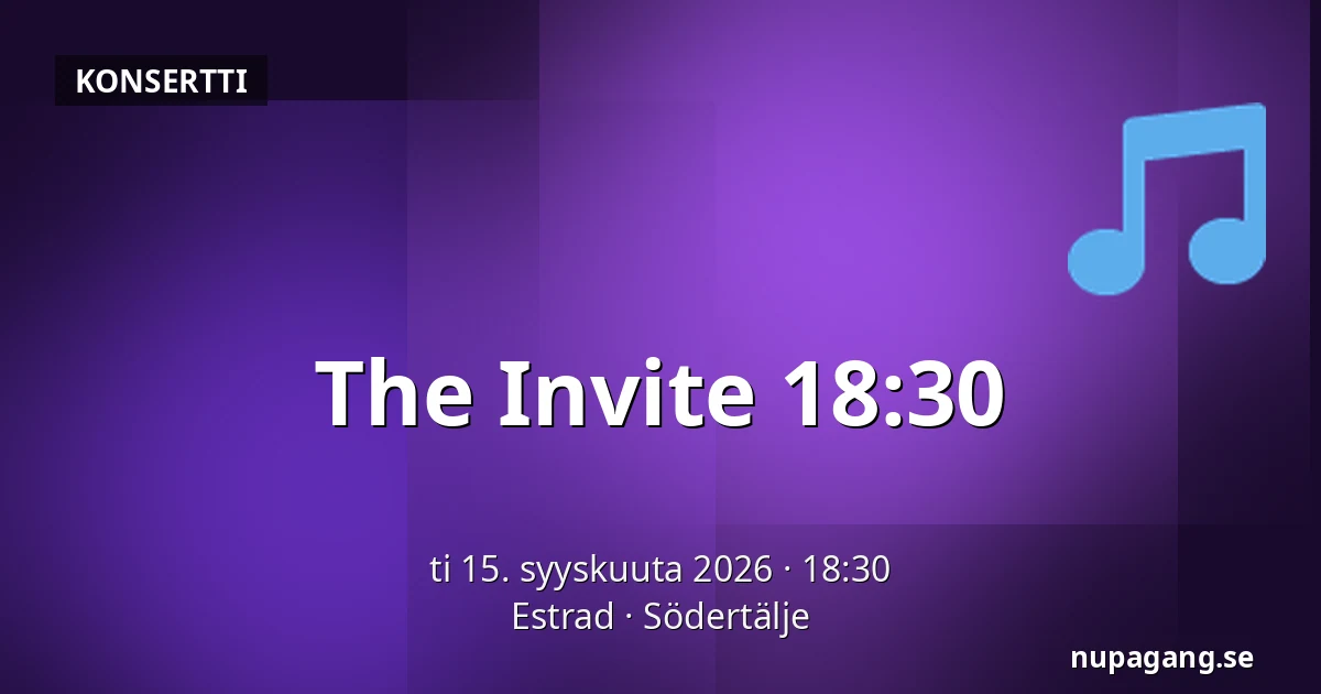 The Invite 18:30 — Estrad, Södertälje