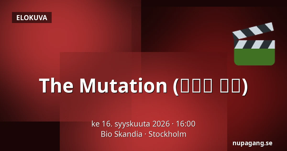 The Mutation (사랑의 탄생) — Bio Skandia, Tukholma