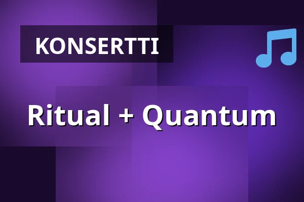 Ritual + Quantum — Musikens Hus Stora Scen, Göteborg