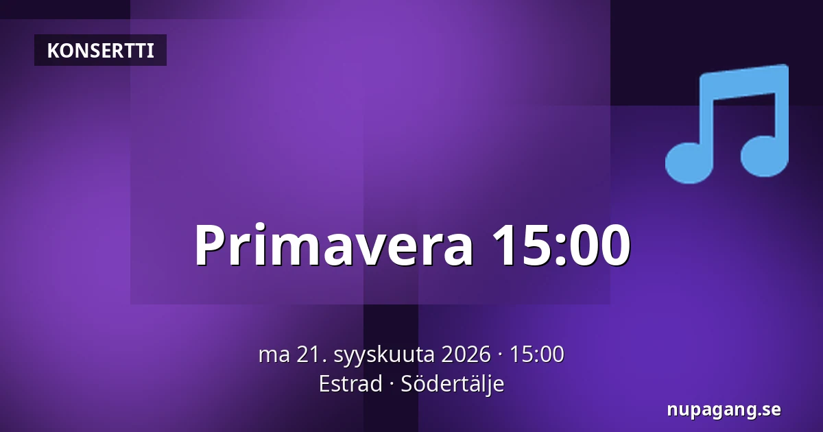 Primavera 15:00 — Estrad, Södertälje