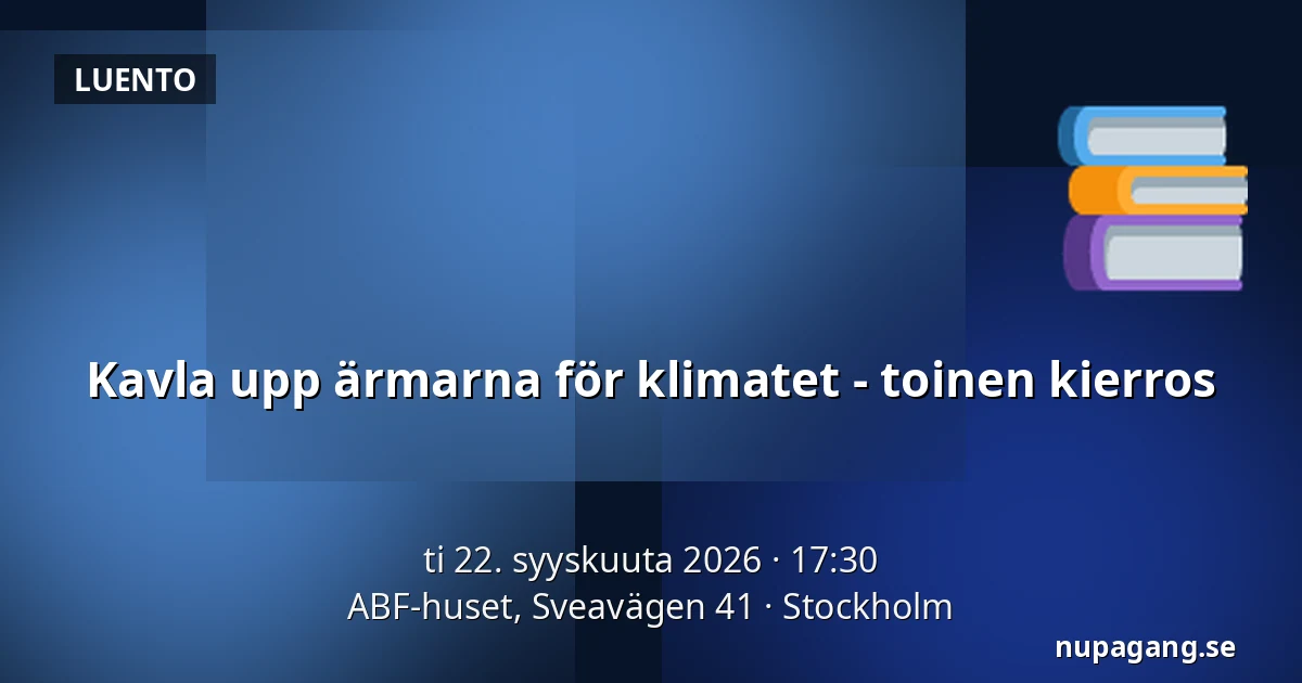 Kavla upp ärmarna för klimatet - toinen kierros — ABF-huset, Sveavägen 41, Tukholma