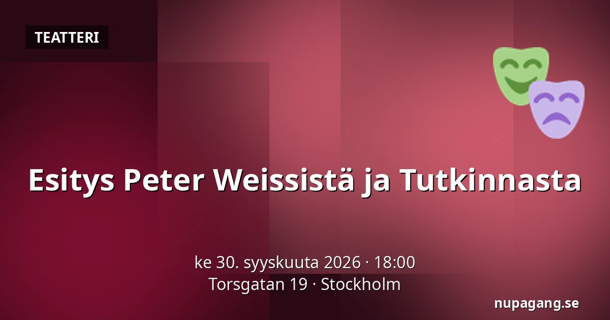 Esitys Peter Weissistä ja Tutkinnasta — Torsgatan 19, Tukholma
