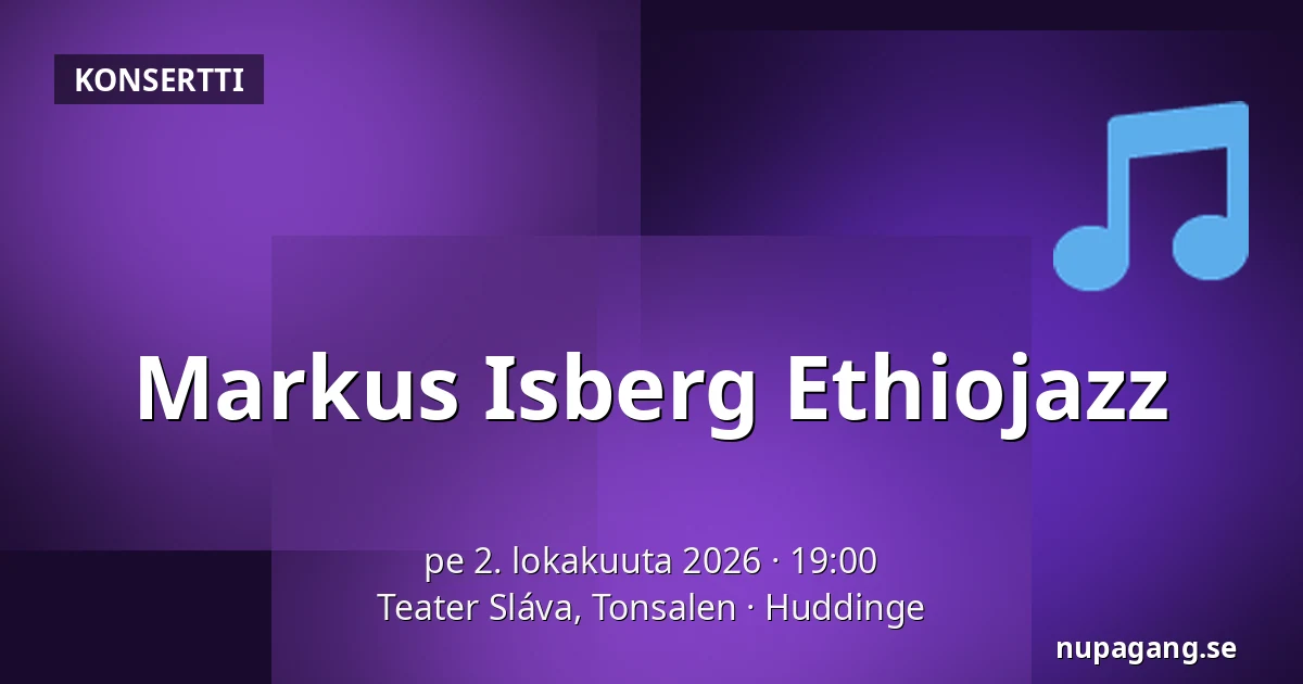Markus Isberg Ethiojazz — Teater Sláva, Tonsalen, Huddinge