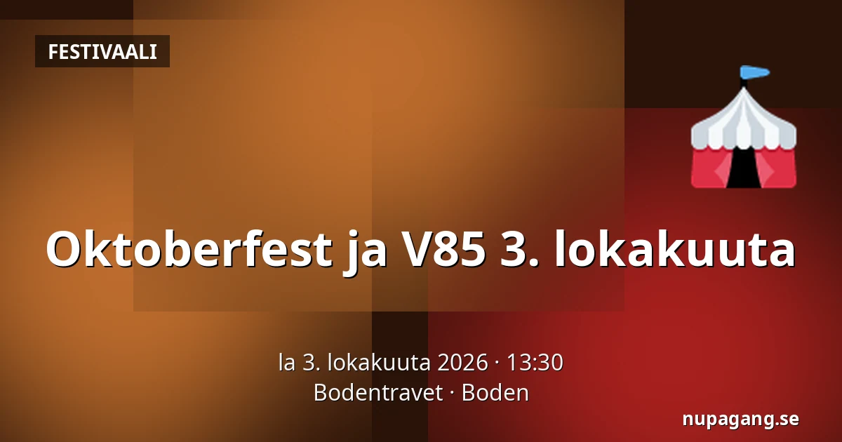 Oktoberfest ja V85 3. lokakuuta — Bodentravet, Boden