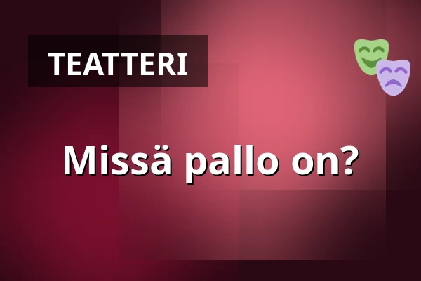 Missä pallo on? — Rimbo kulturscen, Rimbo
