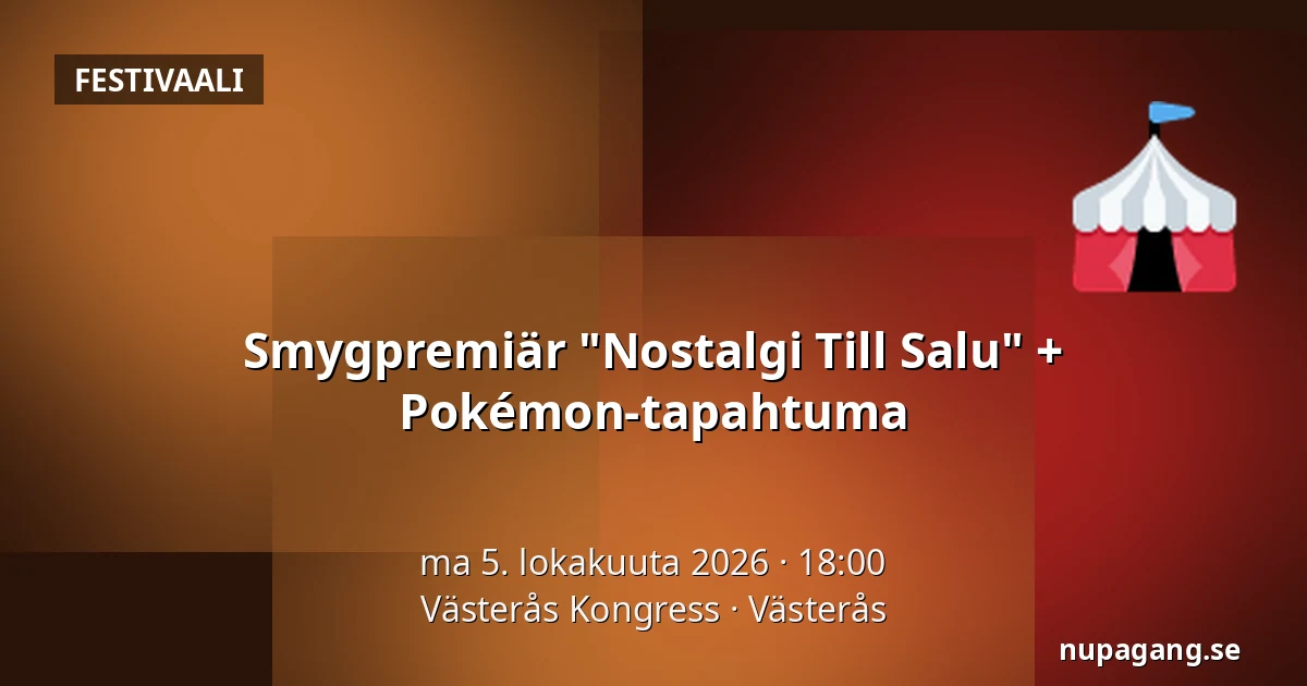 Smygpremiär "Nostalgi Till Salu" + Pokémon-tapahtuma — Västerås Kongress, Västerås