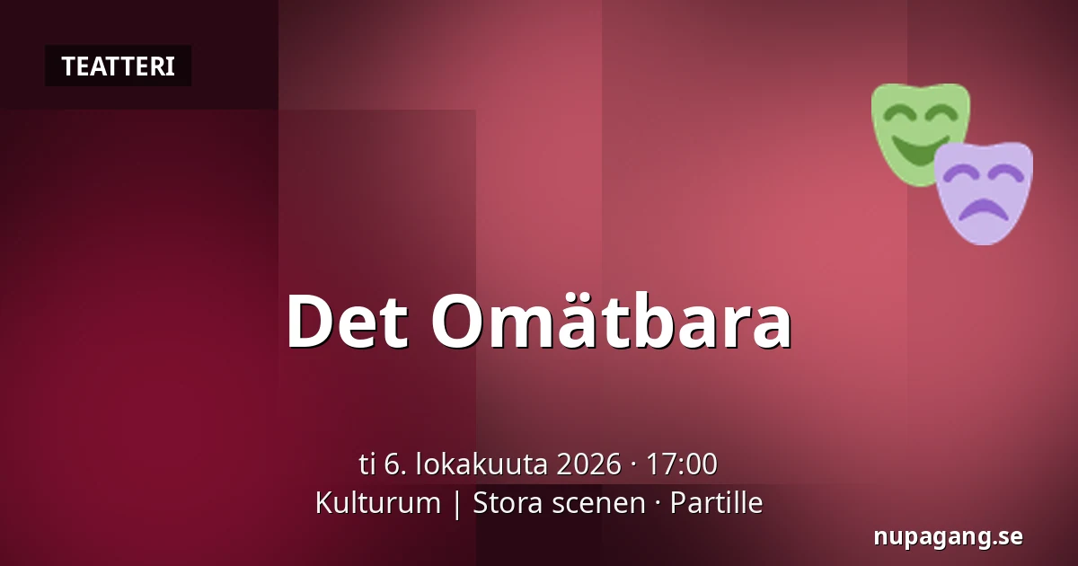 Det Omätbara — Kulturum | Stora scenen, Partille