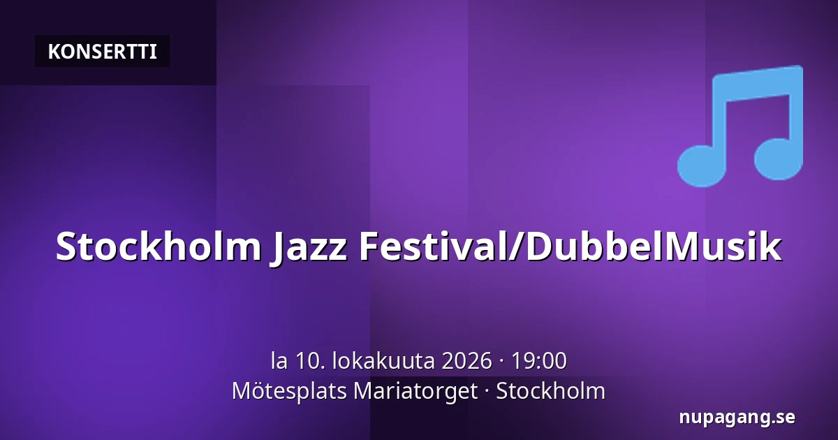Stockholm Jazz Festival/DubbelMusik — Mötesplats Mariatorget, Tukholma