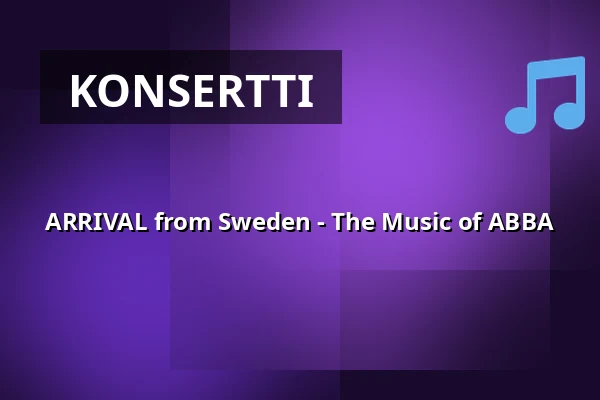 ARRIVAL from Sweden - The Music of ABBA — Halmstad Arena, Halmstad