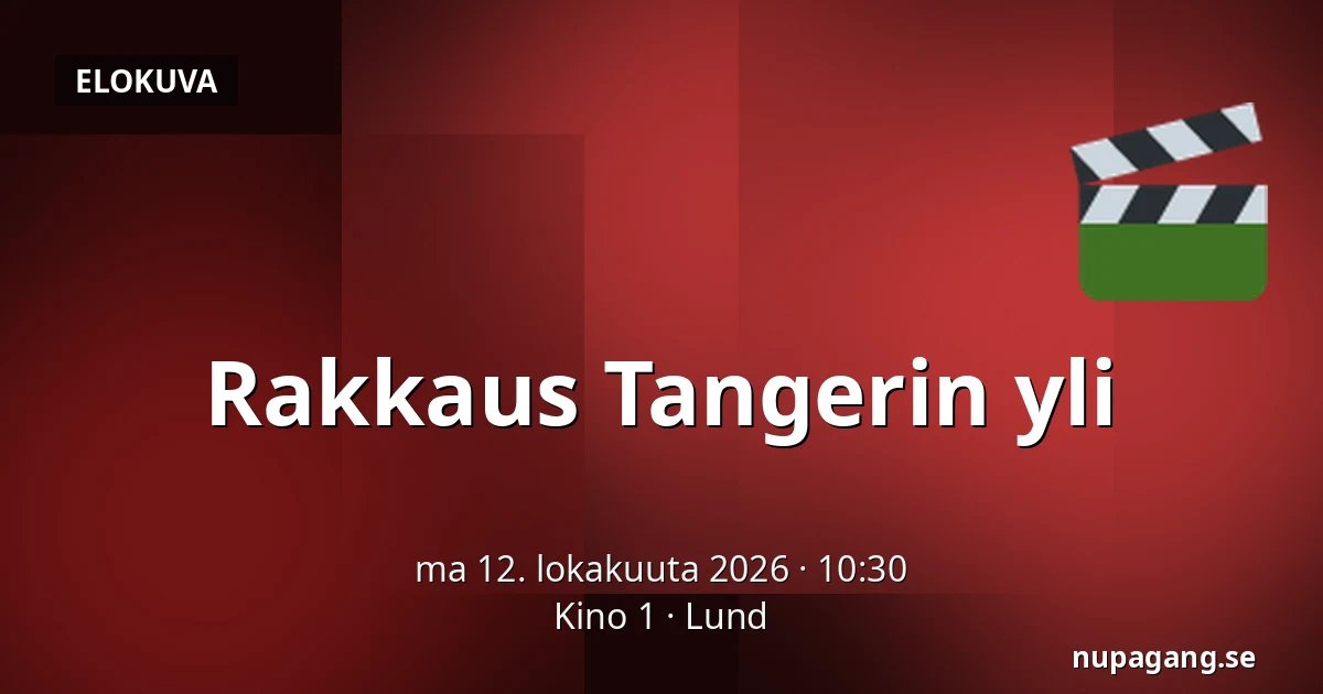 Rakkaus Tangerin yli — Kino 1, Lund