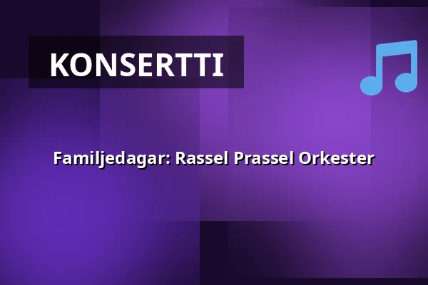 Familjedagar: Rassel Prassel Orkester — Kulturcentrum Kvarnhjulet, Hus B, Tyresö