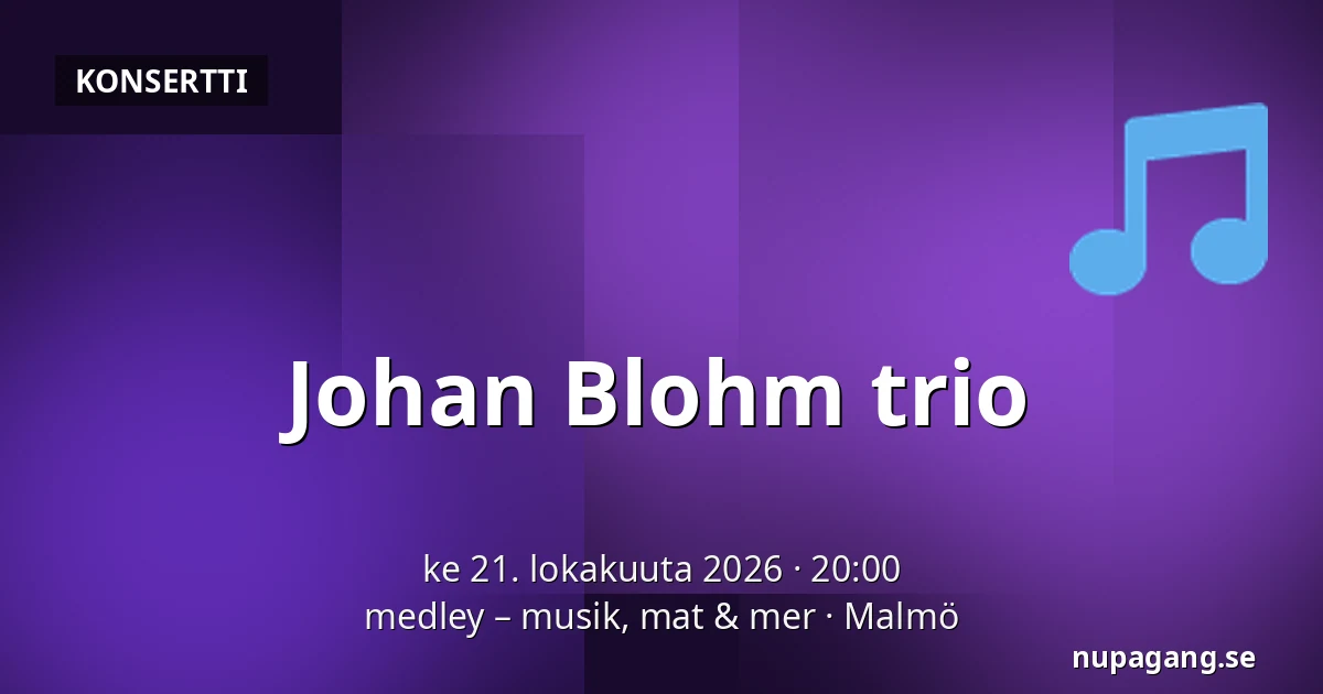 Johan Blohm trio — medley – musik, mat & mer, Malmö