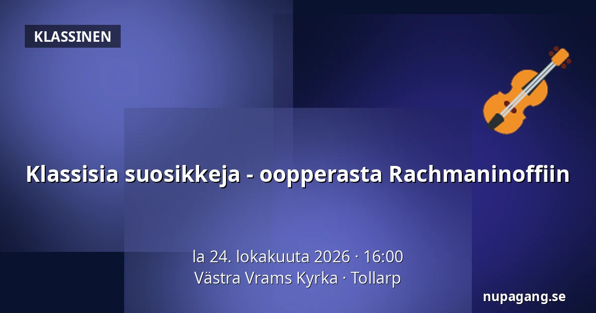 Klassisia suosikkeja - oopperasta Rachmaninoffiin — Västra Vrams Kyrka, Tollarp