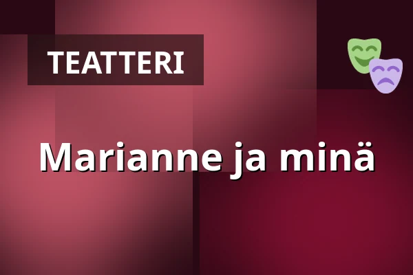 Marianne ja minä — Folkets Hus Teatersalongen, Motala