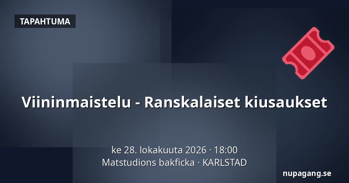 Viininmaistelu - Ranskalaiset kiusaukset — Matstudions bakficka, KARLSTAD