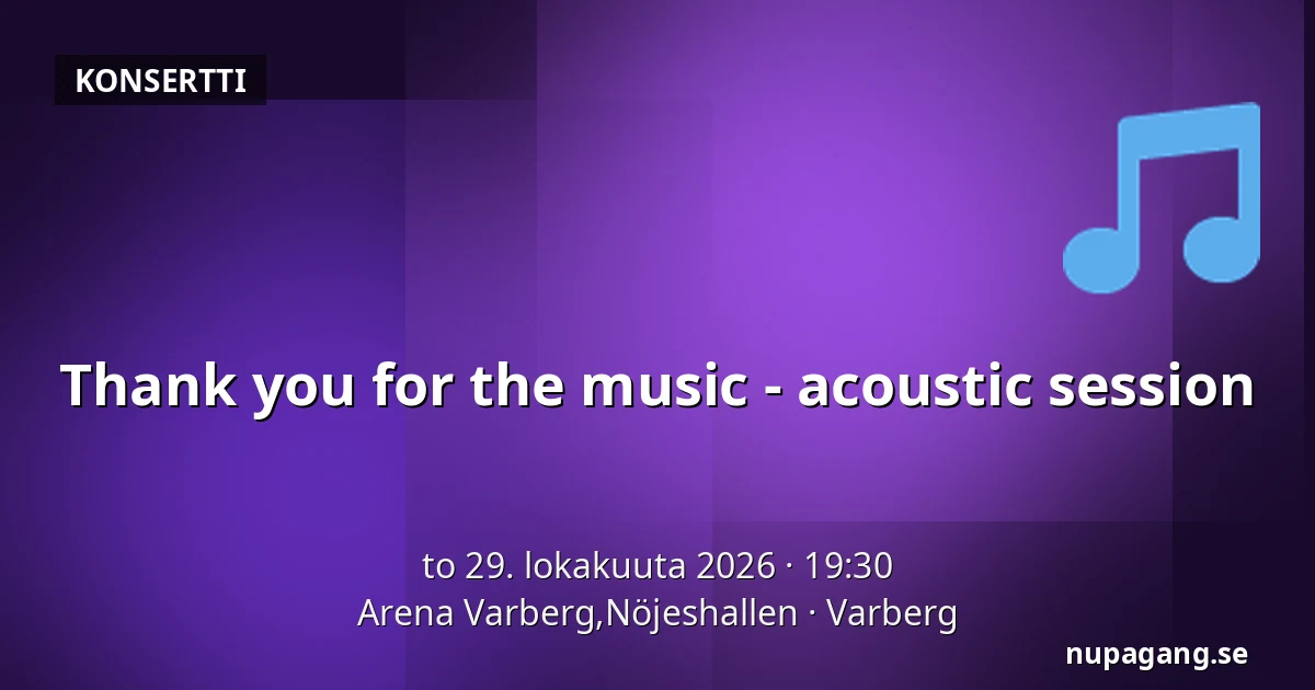 Thank you for the music - acoustic session — Arena Varberg,Nöjeshallen, Varberg
