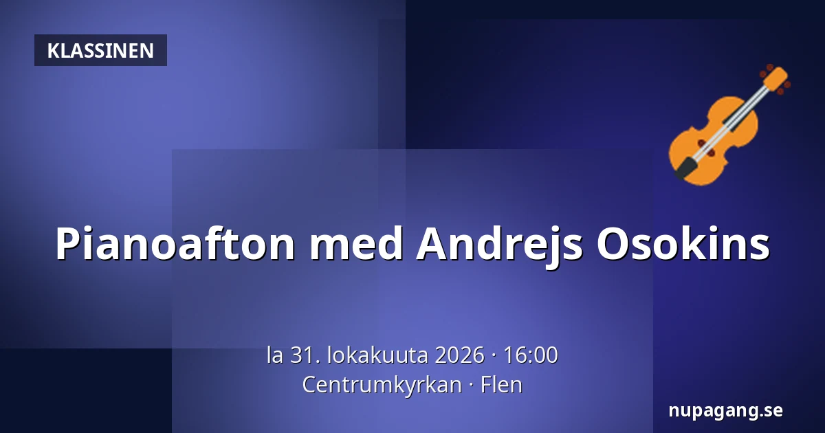 Pianoafton med Andrejs Osokins — Centrumkyrkan, Flen