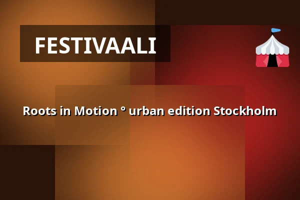 Roots in Motion ° urban edition Stockholm — Hälsans Hus, Tukholma