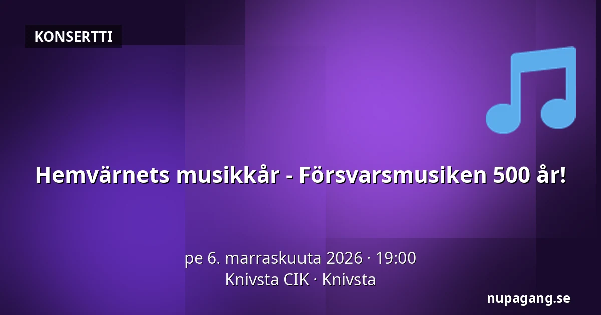 Hemvärnets musikkår - Försvarsmusiken 500 år! — Knivsta CIK, Knivsta