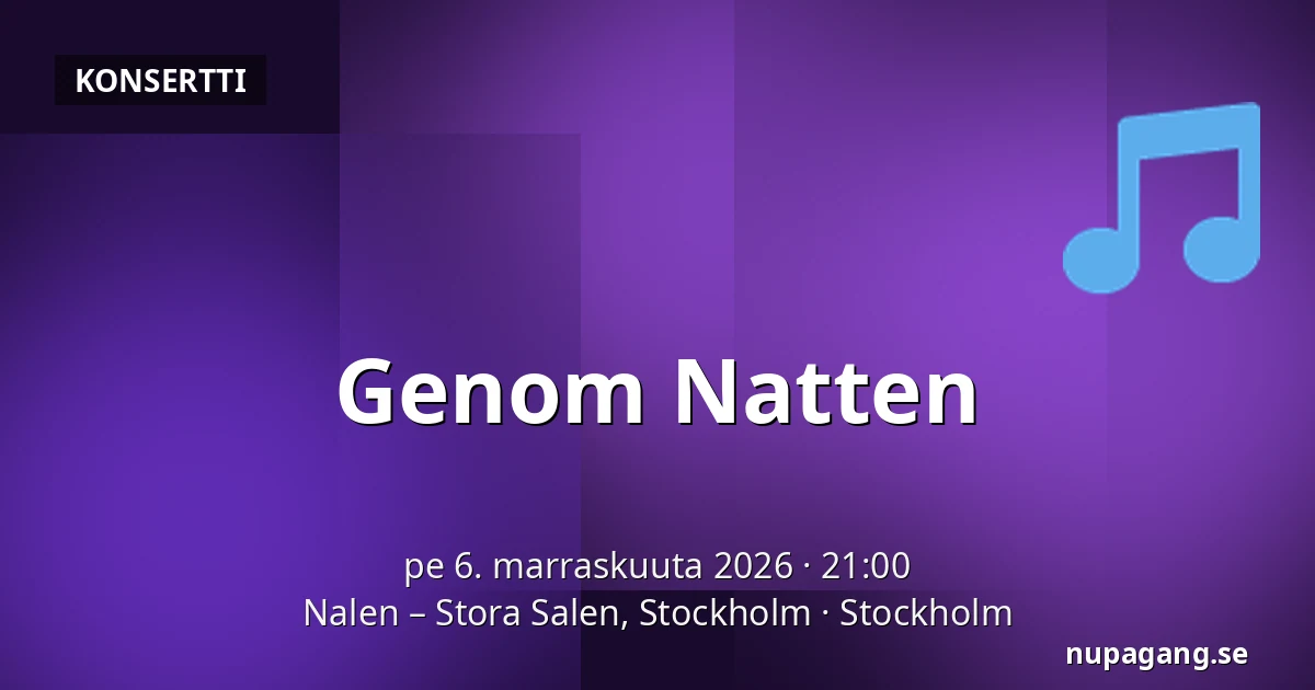 Genom Natten — Nalen – Stora Salen, Stockholm, Tukholma
