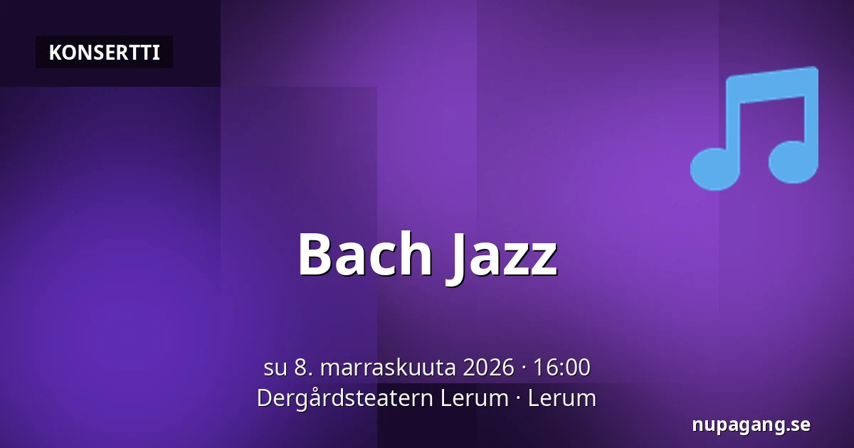 Bach Jazz — Dergårdsteatern Lerum, Lerum