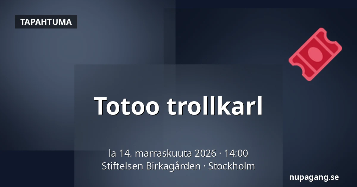 Totoo trollkarl — Stiftelsen Birkagården, Tukholma