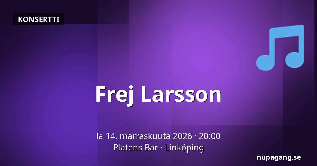 Frej Larsson — Platens Bar, Linköping