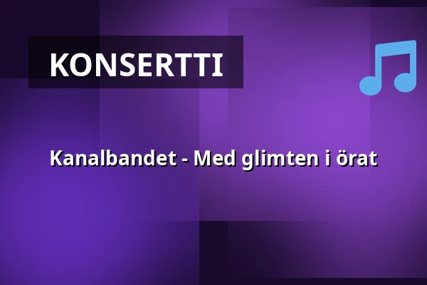 Kanalbandet - Med glimten i örat — Estrad, Södertälje