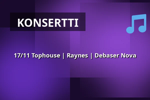 17/11 Tophouse | Raynes | Debaser Nova — DEBASER NOVA, Tukholma