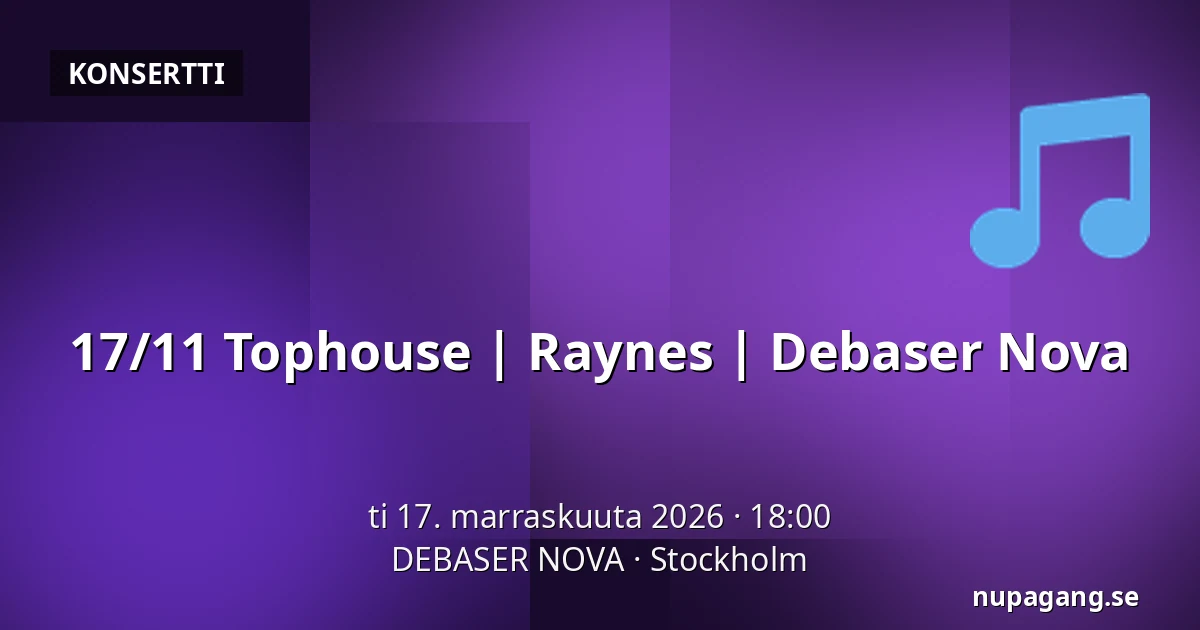 17/11 Tophouse | Raynes | Debaser Nova — DEBASER NOVA, Tukholma