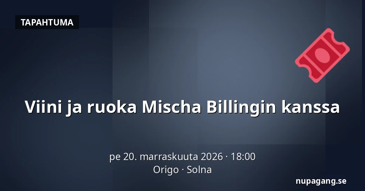 Viini ja ruoka Mischa Billingin kanssa — Origo, Solna