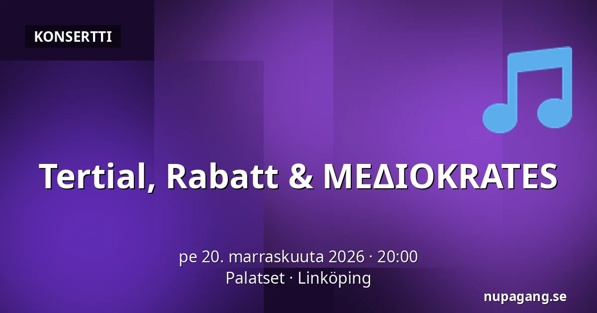 Tertial, Rabatt & MEΔIOKRATES — Palatset, Linköping